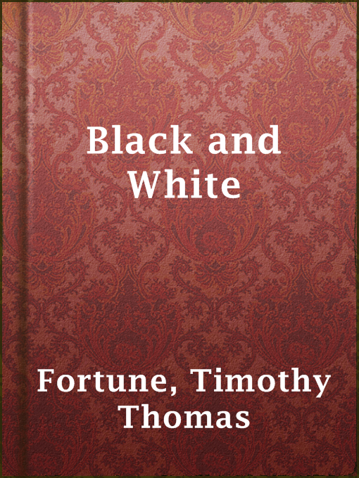 Title details for Black and White by Timothy Thomas Fortune - Available